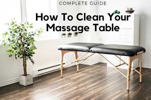 Clean and Disinfect Your Massage Table Introduction 